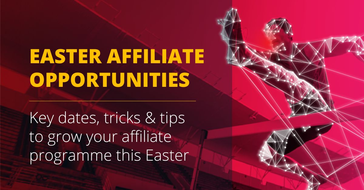 Easter Affiliate Opportunities: Key Dates, Tips & Tricks